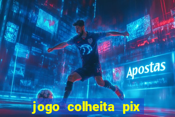 jogo colheita pix paga mesmo